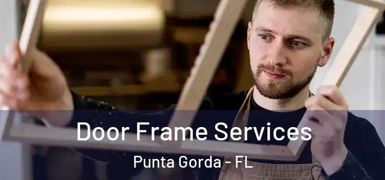 Door Frame Services Punta Gorda - FL