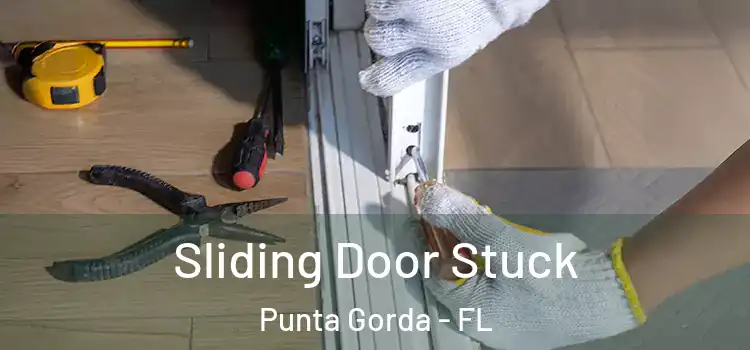 Sliding Door Stuck Punta Gorda - FL